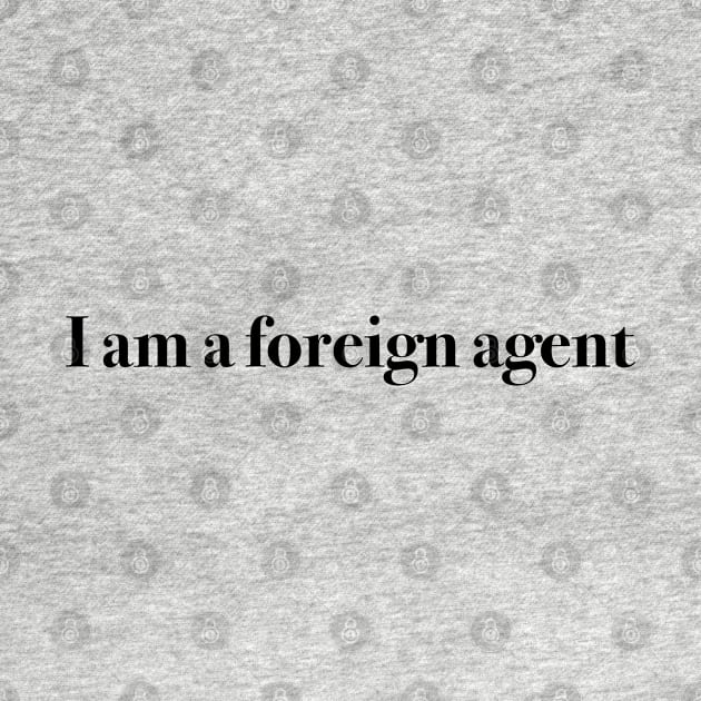 Quote "I am a foreign agent" by shikita_a